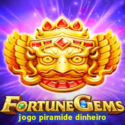 jogo piramide dinheiro